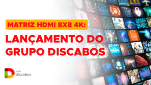 matriz HDMI - Discabos